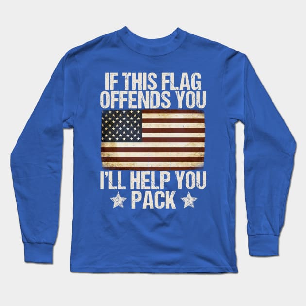 If This Flag Offends You I'll Help You Pack Veteran American Long Sleeve T-Shirt by drag is art